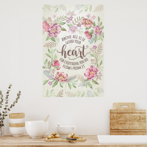 Proverbs 4:23 Above all Else Guard Your Heart – Poster
