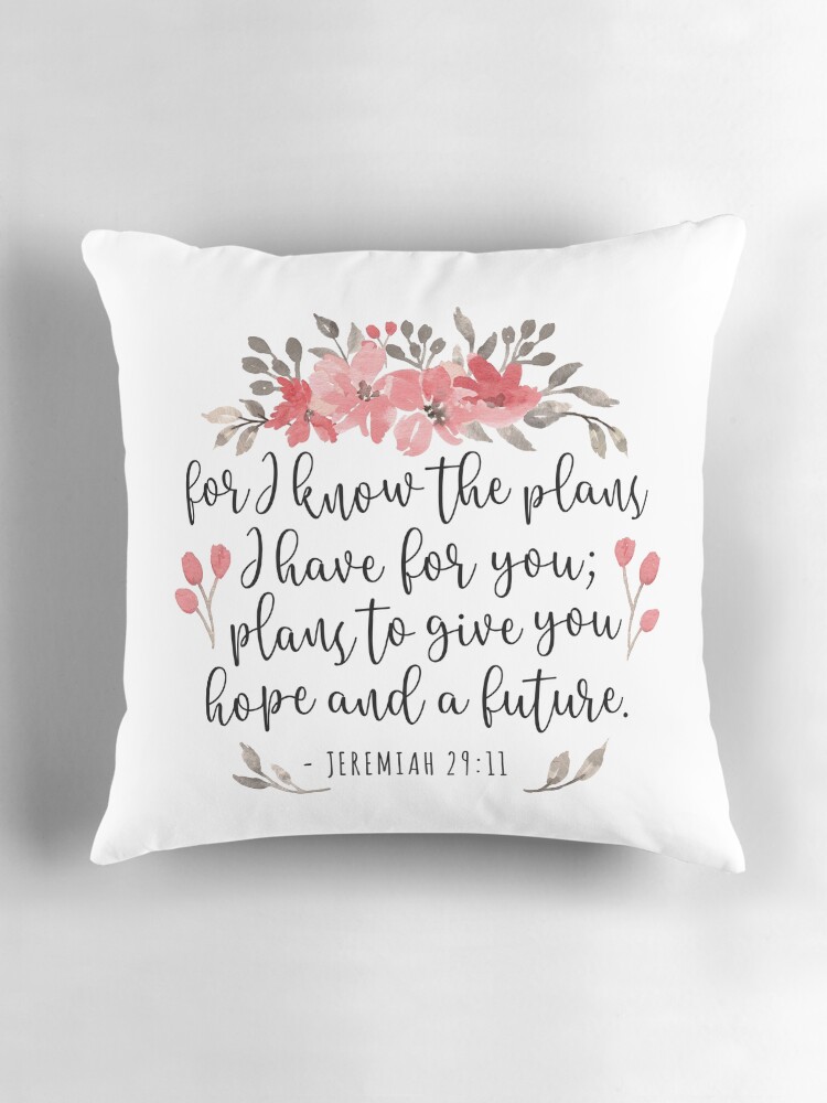 jeremiah 29:11 for i know the plans floral throw pillow jeremiah 29:11 for i know the plans floral throw pillow