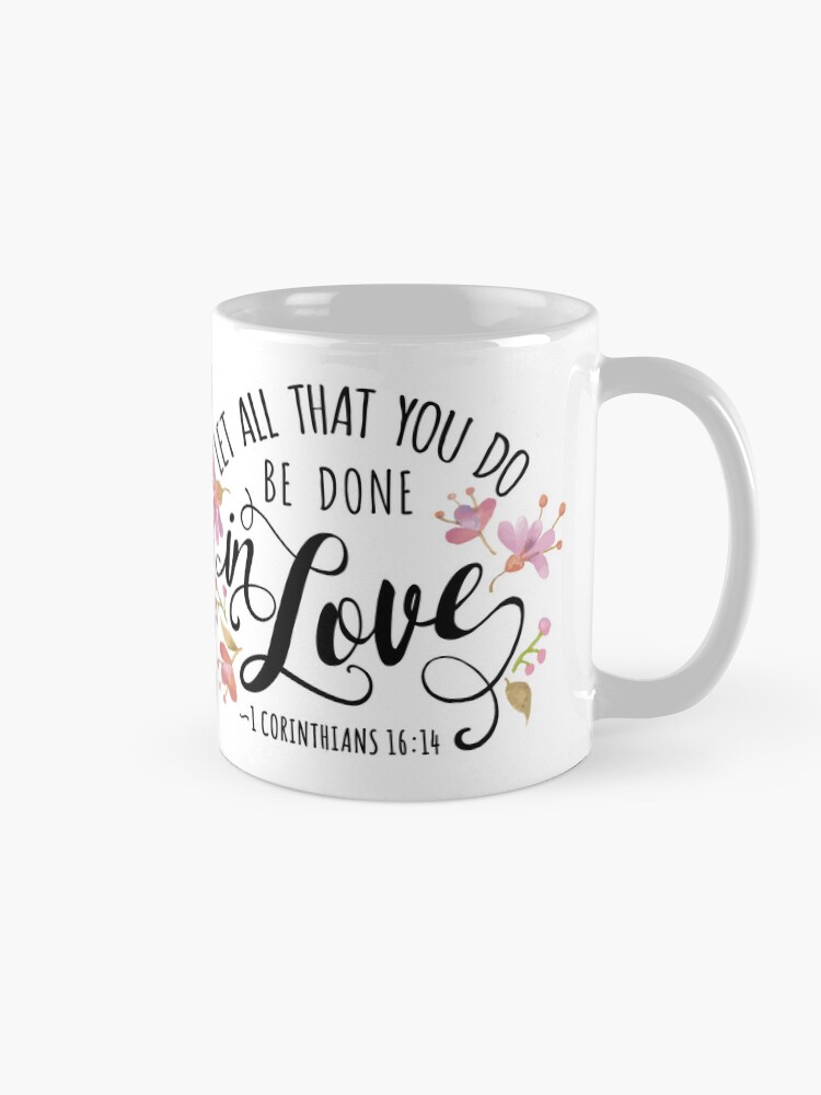 1 corinthians 16:14 do all in love coffee mug 1 corinthians 16:14 do all in love coffee mug