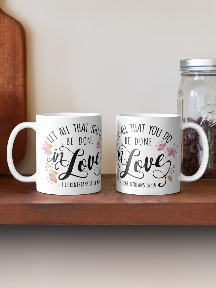 1 corinthians 16:14 do all in love coffee mug 1 corinthians 16:14 do all in love coffee mug
