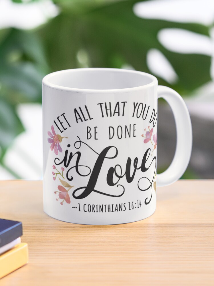 1 corinthians 16:14 do all in love coffee mug 1 corinthians 16:14 do all in love coffee mug
