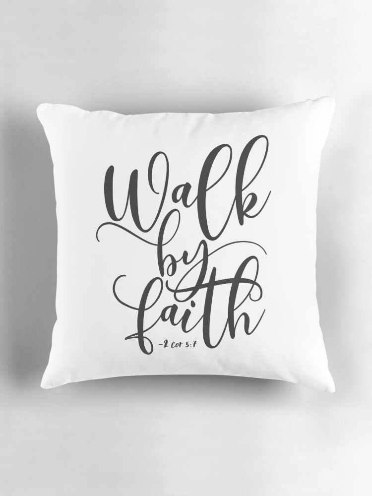 2 corinthians 5:7 walk by faith – scripture throw pillow 2 corinthians 5:7 walk by faith – scripture throw pillow