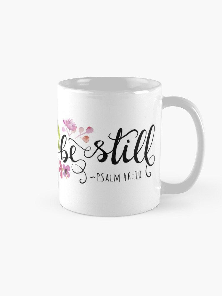 psalm 46:10 be still floral coffee mug psalm 46:10 be still floral coffee mug