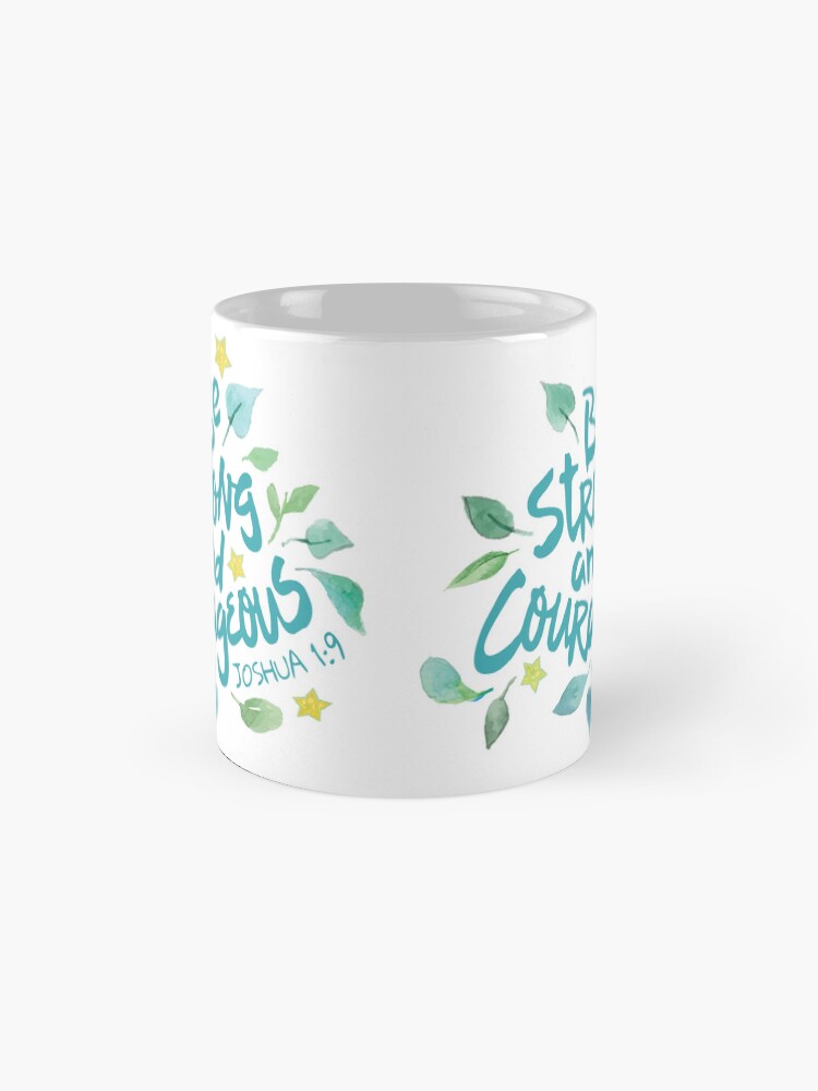 joshua 1:9 be strong and courageous coffee mug joshua 1:9 be strong and courageous coffee mug