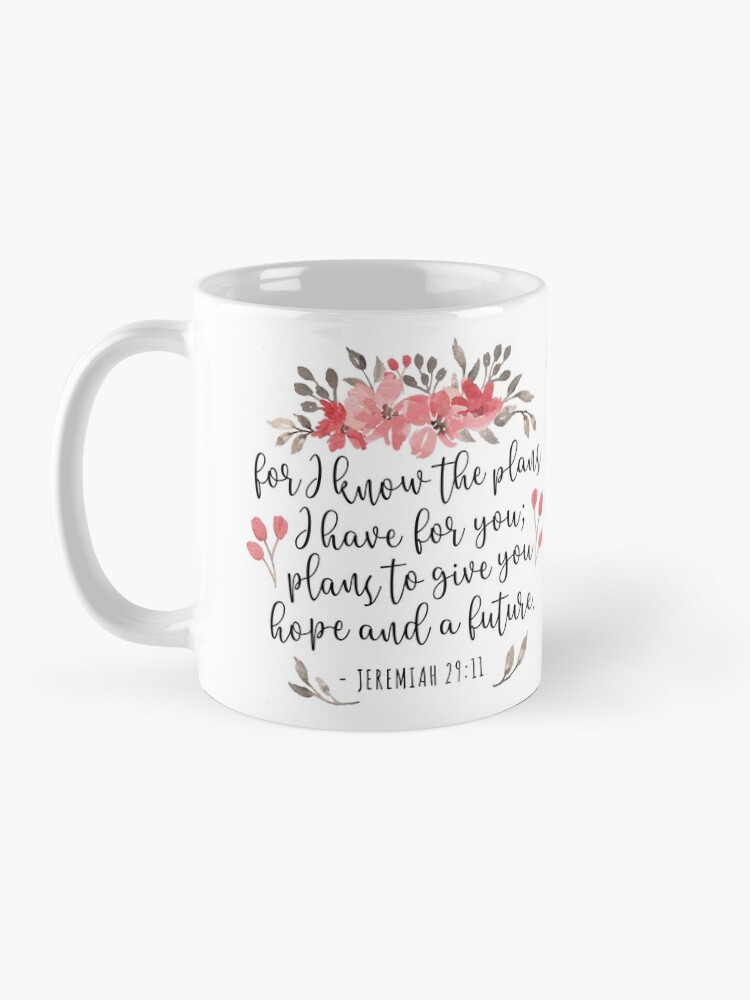 jeremiah 29 11 for i know the plans coffee mug jeremiah 29 11 for i know the plans coffee mug