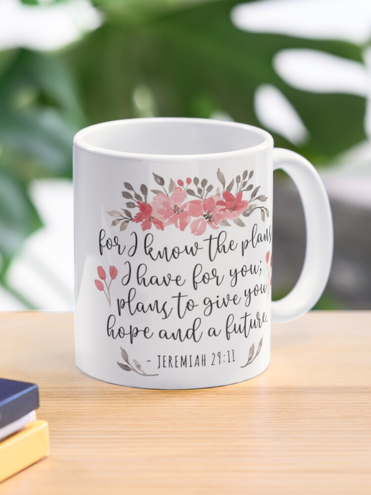 jeremiah 29 11 for i know the plans coffee mug jeremiah 29 11 for i know the plans coffee mug