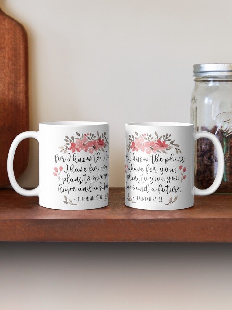 jeremiah 29 11 for i know the plans coffee mug jeremiah 29 11 for i know the plans coffee mug