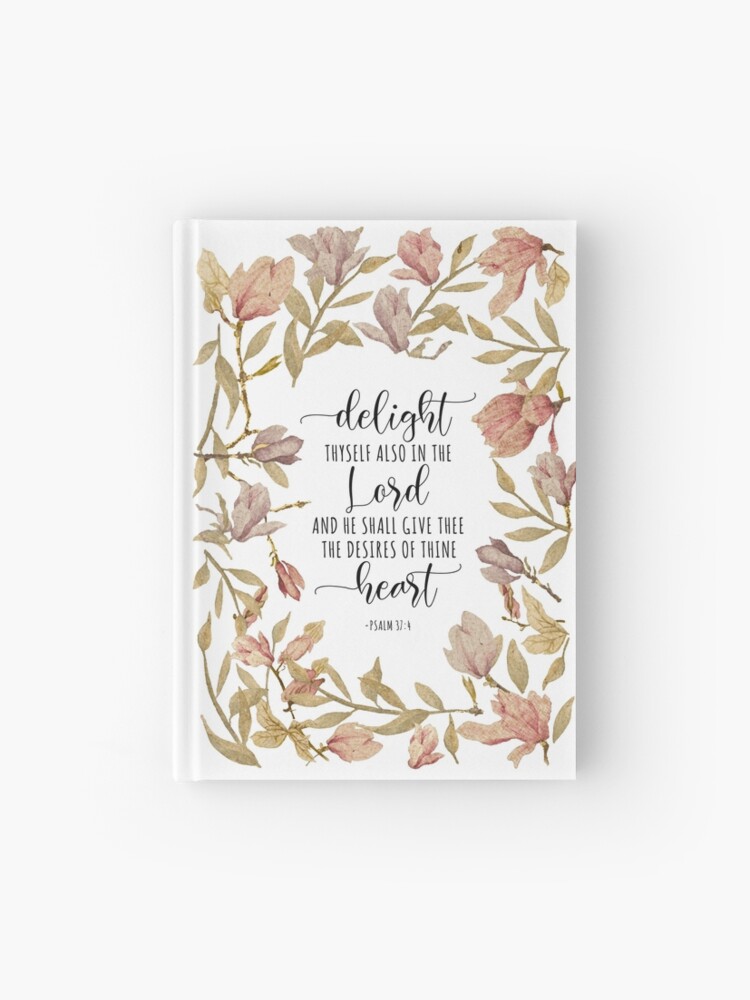 psalm 37:4 delight thyself also in the lord notebook psalm 37:4 delight thyself also in the lord notebook