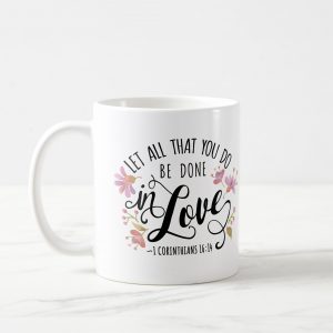 1 corinthians 16:14 do all in love coffee mug