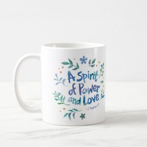 2 timothy 1:7 a spirit of power and love coffee mug