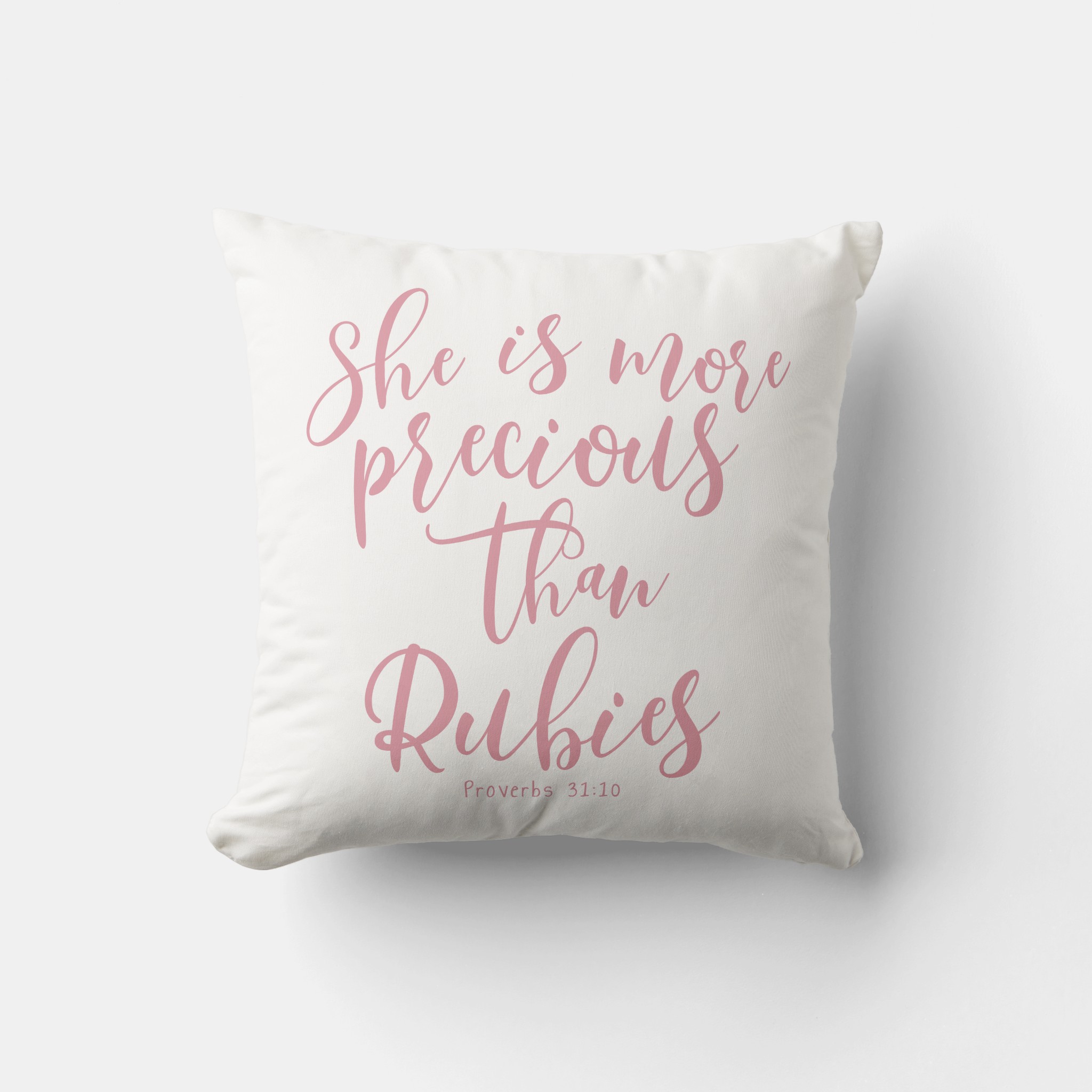 proverbs 31:10 she is more precious than rubies throw pillow proverbs 31:10 she is more precious than rubies throw pillow