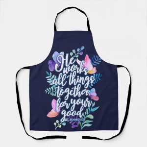 romans 8:28 he works all things together for your good apron