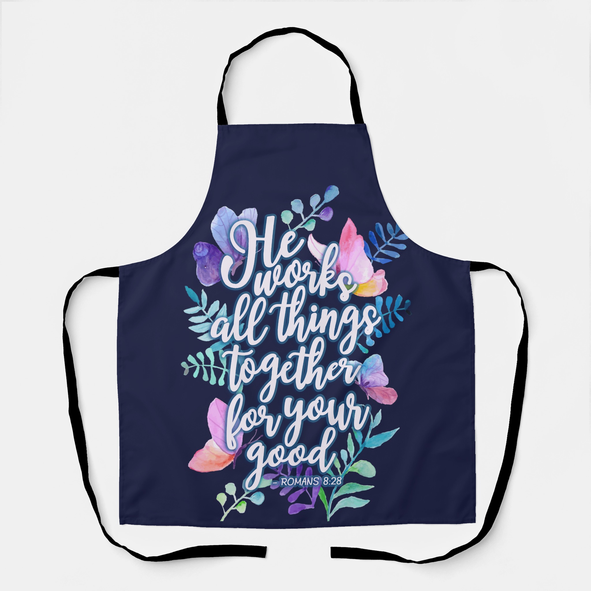 romans 8:28 he works all things together for your good apron romans 8:28 he works all things together for your good apron