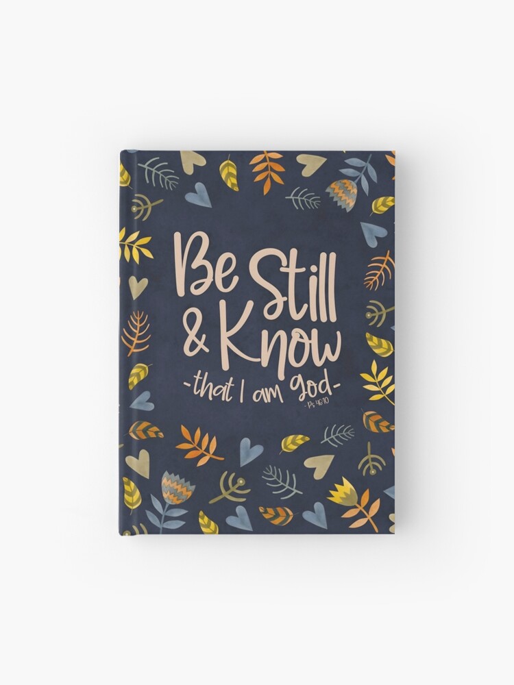 psalm 46:10 be still and know that i am god notebook psalm 46:10 be still and know that i am god notebook