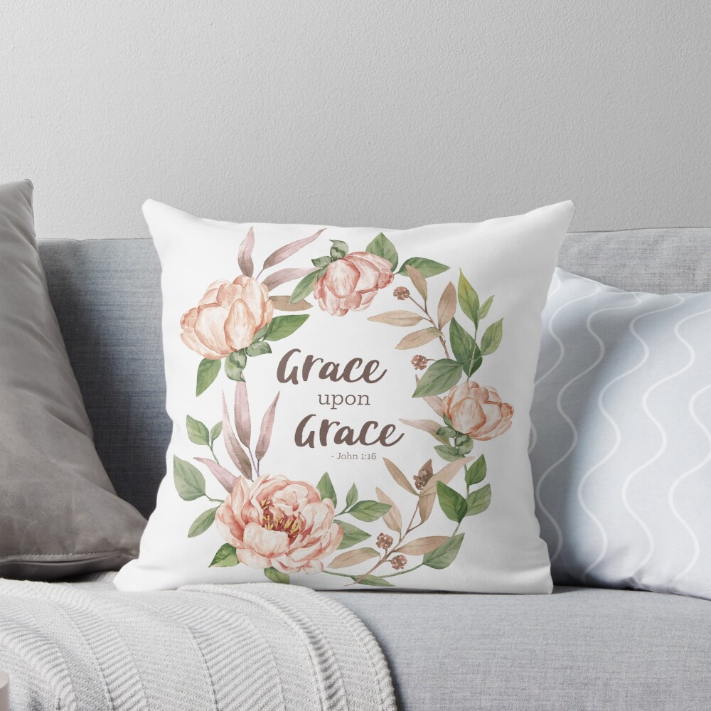 john 1:16 grace upon grace throw pillow john 1:16 grace upon grace throw pillow